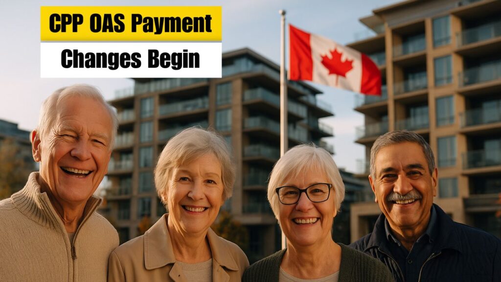 CPP OAS Payment Changes Begin